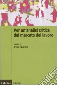 Per un‘analisi critica del mercato del lavoro Offerta Speciale