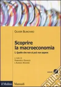 Scelto Dai Clienti Scoprire la macroeconomia. Vol. 1 Quello che non si può non sapere