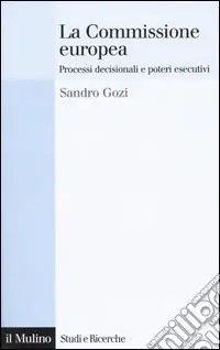 La Commissione europea. Processi decisionali e poteri esecutivi Prezzo Di Fabbrica
