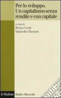 Per lo sviluppo. Un capitalismo senza rendite e con capitale Vendita Finale