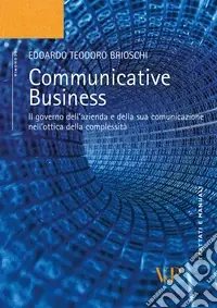 Communicative business. Il governo dell‘azienda e della sua comunicazione nell‘ottica della complessità Pagamento Sicuro