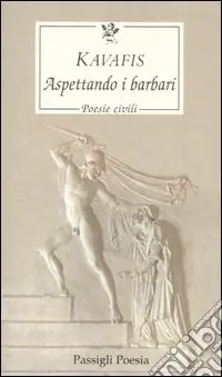 Aspettando i barbari. Poesie civili. Testo greco a fronte Super Prezzo