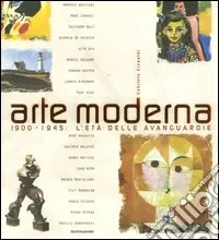 Arte moderna. 1900-1945 l‘età delle avanguardie. Ediz. illustrata Promozione Esclusiva