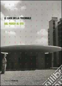 Direttamente Dal Produttore Le case nella Triennale. Dal parco al QT8. Catalogo della mostra (Milano, 19 maggio-24 luglio 2005). Ediz. illustrata