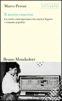 Il nostro concerto. La storia contemporanea tra musica leggera e canzone popolare Vendita Finale