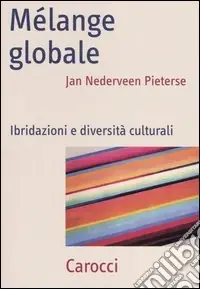 Prezzo Ridotto Mélange globale. Ibridazioni e diversità culturali