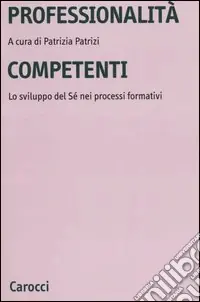 Professionalità competenti. Lo sviluppo del sé nei processi formativi Pagamento Sicuro