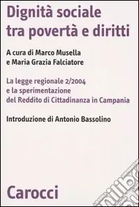 Affare Dignità sociale tra povertà e diritti. La legge regionale 2/2004 e la sperimentazione del Reddito di Cittadinanza in Campania