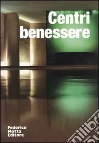 Centri benessere. Ediz. illustrata Vendita Finale