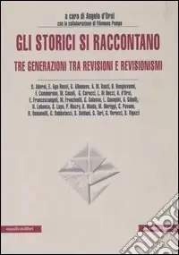 Gli storici si raccontano. Tre generazioni tra revisioni e revisionismi Direttamente Dal Produttore