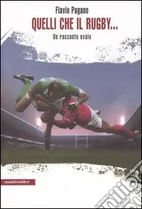 Quelli che il rugby... Un racconto ovale Prezzo Scontato