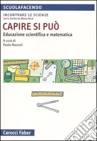 Capire si può. Educazione scientifica e matematica Offerta Del Giorno