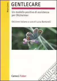 Novità Gentlecare. Un modello positivo di assistenza per l‘Alzheimer