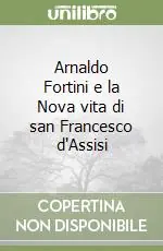 Arnaldo Fortini e la Nova vita di san Francesco d‘Assisi Occasione