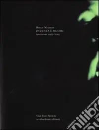 Ultima Occasione Bruce Nauman. Inventa e muori