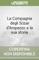 Prezzo Ridotto La Compagnia degli Scizar d‘Ampezzo e la sua storia