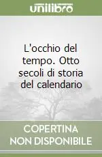 L‘occhio del tempo. Otto secoli di storia del calendario Spedito Oggi