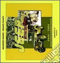 Subito Disponibile Jeep Story 1944-2004. Sessant‘anni di onorato servizio