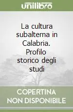 La cultura subalterna in Calabria. Profilo storico degli studi Offerta Lampo
