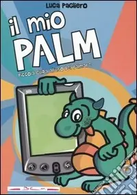 Esclusivo Il mio Palm. Piccola guida all‘uso del palmare