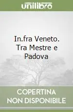 In.fra Veneto. Tra Mestre e Padova Occasione