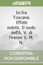 In.fra Toscana. Effetti indotti. Il nodo dell‘A. V. di Firenze S. M. N. Offerta Lampo