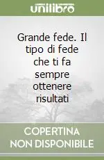 Grande fede. Il tipo di fede che ti fa sempre ottenere risultati Pagamento Sicuro