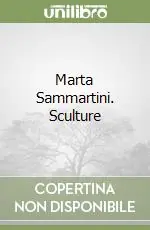 Marta Sammartini. Sculture Ultima Occasione