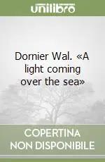 Dornier Wal. «A light coming over the sea» Offerta Limitata