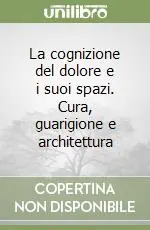 Occasione La cognizione del dolore e i suoi spazi. Cura, guarigione e architettura