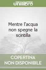 Promozione Esclusiva Mentre l‘acqua non spegne la scintilla