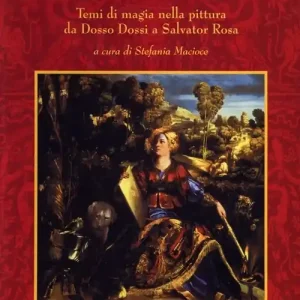 L‘incantesimo di Circe. Temi magici nella pittura da Dosso Dossi a Salvator Rosa Offerta Speciale