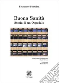 Buona sanità. Storia di un ospedale Economico