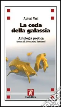 Direttamente Dal Produttore La coda della galassia. Antologia poetica
