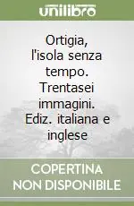 Ortigia, l‘isola senza tempo. Trentasei immagini. Ediz. italiana e inglese Prezzo Basso