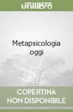 Ultime Pezzi Metapsicologia oggi