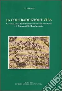La contraddizione vera. Giovanni Duns Scoto tra le necessità della metafisica e il discorso della filosofia pratica Popolare
