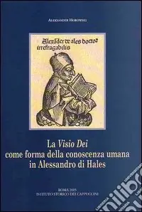 La visio Dei come forma della conoscenza umana in Alessandro di Hales. Una lettura della «Glossa in quatuor Libros Sententiarum» e delle «Quaestiones disputatae» Promo Stagionale