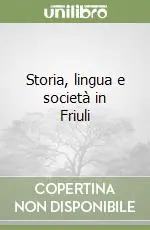 Soddisfatti O Rimborsati Storia, lingua e società in Friuli