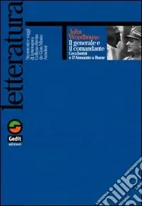 Il generale e il comandante. Ceccherini e D‘Annunzio a Fiume Esclusivo