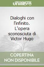 Offerta Dialoghi con l‘infinito. L‘opera sconosciuta di Victor Hugo