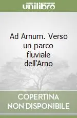 Miglior Prezzo Ad Arnum. Verso un parco fluviale dell‘Arno