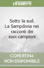 Sotto la sud. La Sampdoria nei racconti dei suoi campioni Solo Oggi