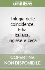 Trilogia delle coincidenze. Ediz. italiana, inglese e ceca Ordina Subito