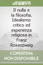 Il nulla e la filosofia. Idealismo critico ed esperienza religiosa in Franz Rosenzweig Occasione