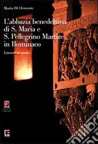 L‘Abbazia benedettina di Santa Maria e San Pellegrino Martire in Bominaco. Lineamenti storici Pagamento Sicuro