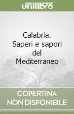 Calabria. Saperi e sapori del Mediterraneo Popolare