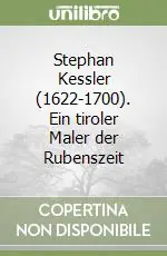 Stephan Kessler (1622-1700). Ein tiroler Maler der Rubenszeit Popolare