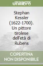 Offerta Speciale Stephan Kessler (1622-1700). Un pittore tirolese dell‘età di Rubens