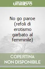 No go paroe (refoli di erotismo garbato al femminile) Popolare